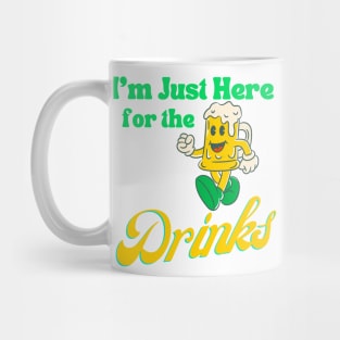 I'm just Here The Drinks St. Patricks Day Mug